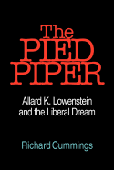 The Pied Piper: Allard K. Lowenstein and the Liberal Dream