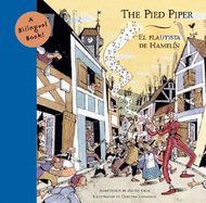 The Pied Piper / Flautista de Hamelin, El: A Bilingual Book