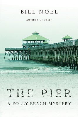 The Pier: A Folly Beach Mystery - Noel, Bill