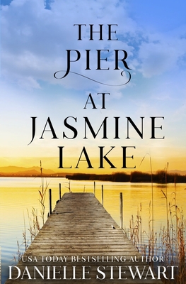 The Pier at Jasmine Lake - Stewart, Danielle