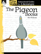 The Pigeon Books: An Instructional Guide for Literature: An Instructional Guide for Literature