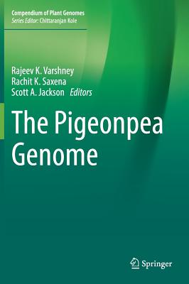 The Pigeonpea Genome - Varshney, Rajeev K (Editor), and Saxena, Rachit K (Editor), and Jackson, Scott A (Editor)