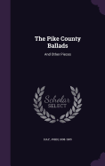 The Pike County Ballads: And Other Pieces