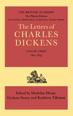The Pilgrim Edition of the Letters of Charles Dickens: Volume 3. 1842-1843 - Dickens, Charles, and House, Madeline (Editor), and Storey, Graham (Editor)