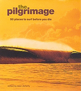 The Pilgrimage: 50 Places to Surf Before You Die