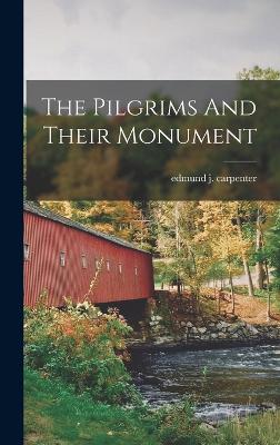 The Pilgrims And Their Monument - Carpenter, Edmund J