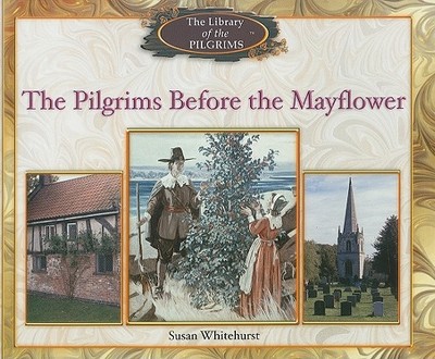 The Pilgrims Before the Mayflower - Whitehurst, Susan