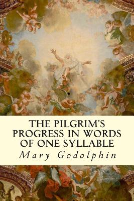 The Pilgrim's Progress In Words of One Syllable - Godolphin, Mary