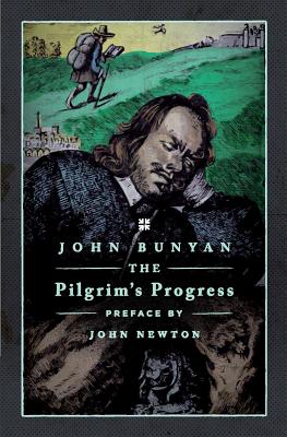 The Pilgrim's Progress - Ryken, Leland (Foreword by), and Newton, John (Introduction by)