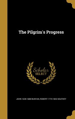 The Pilgrim's Progress - Bunyan, John 1628-1688, and Southey, Robert 1774-1843