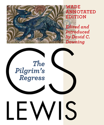 The Pilgrim's Regress, Wade Annotated Edition - Lewis, C S