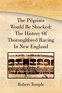 The Pilgrims Would Be Shocked: The History of Thoroughbred Racing in New England