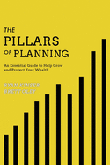 The Pillars of Planning: An Essential Guide to Help Grow and Protect Your Wealth
