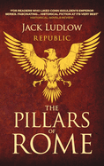 The Pillars of Rome: Two men fight for the soul of the Republic