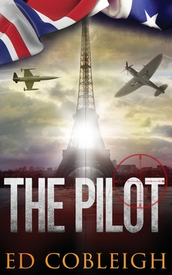 The Pilot: Fighter Planes and Paris - Cobleigh, Ed