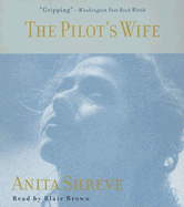 The Pilot's Wife - Shreve, Anita, and Brown, Blair (Read by)