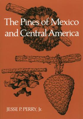 The Pines of Mexico and Central America - Perry, Jesse P, Jr.