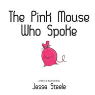 The Pink Mouse Who Spoke