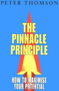 The Pinnacle Principle: How to Maximise Your Potential - Thomson, Peter, and Peter, Thomson