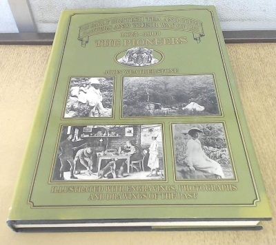 The Pioneers, 1825-1900: The Early British Tea and Coffee Planters and Their Way of Life - Weatherstone, John