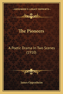 The Pioneers: A Poetic Drama in Two Scenes (1910)