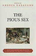 The Pious Sex: Essays on Women and Religion in the History of Political Thought