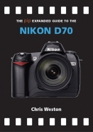The Pip Expanded Guide to the Nikon D70