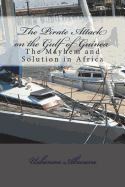 The Pirate Attack on the Gulf of Guinea: The Mayhem and Solution in Africa