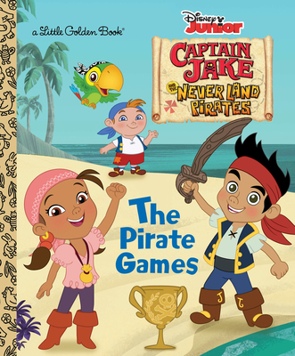 The Pirate Games (Disney Junior: Jake and the Neverland Pirates) - Posner-Sanchez, Andrea