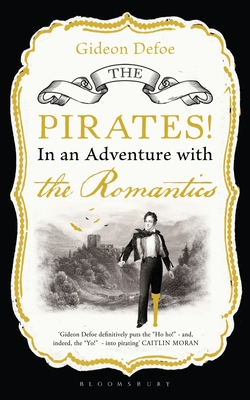 The Pirates! in an Adventure with the Romantics - Defoe, Gideon