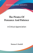 The Pirates Of Penzance And Patience: A Critical Appreciation