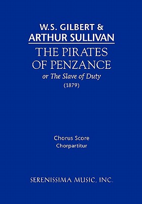 The Pirates of Penzance: Chorus score - Gilbert, W S, and Jones, Ephraim Hammett (Editor), and Simpson, Carl (Editor)