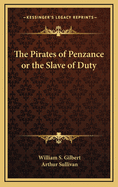 The Pirates of Penzance or the Slave of Duty