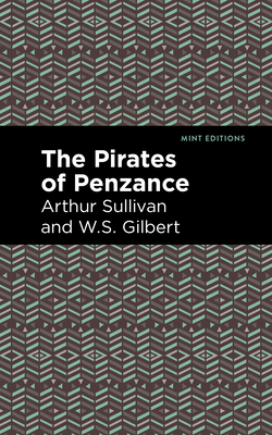 The Pirates of Penzance - Sullivan, Arthur, and Gilbert, W S, and Editions, Mint (Contributions by)