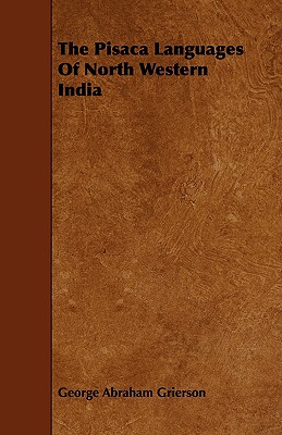 The Pisaca Languages of North Western India - Grierson, George Abraham