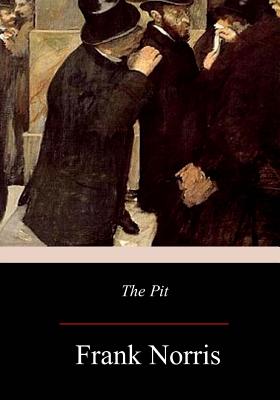 The Pit: A Story of Chicago - Norris, Frank