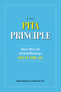 The PITA Principle: How to Work with and Avoid Becoming a Pain in the Ass