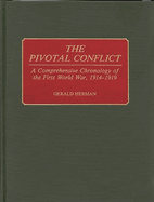 The Pivotal Conflict: A Comprehensive Chronology of the First World War, 1914-1919