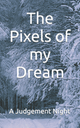 The Pixels of my Dream: A Judgement Night