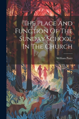 The Place And Function Of The Sunday School In The Church - Paret, William