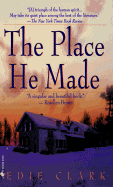 The Place He Made - Clark, Edie