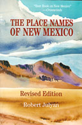 The Place Names of New Mexico - Julyan, Robert