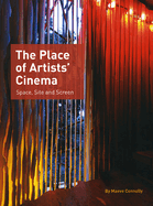 The Place of Artists' Cinema: Space, Site, and Screen