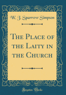 The Place of the Laity in the Church (Classic Reprint)