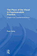 The Place of the Visual in Psychoanalytic Practice: Image in the Countertransference