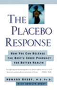 The Placebo Response: How You Can Release the Body's Inner Pharmacy for Better Health - Brody, Howard, M.D., and Brody, Daralyn