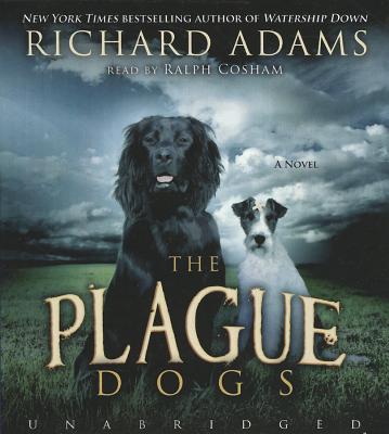 The Plague Dogs - Adams, Richard, and Cosham, Ralph (Read by)