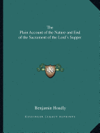 The Plain Account of the Nature and End of the Sacrament of the Lord's Supper