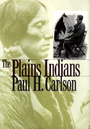 The Plains Indians - Carlson, Paul H