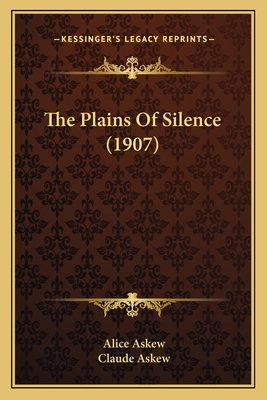 The Plains of Silence (1907) - Askew, Alice, and Askew, Claude